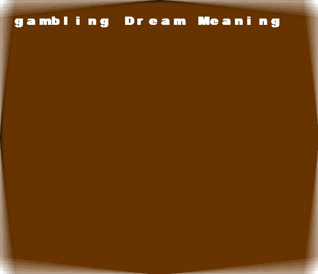 gambling dream meaning