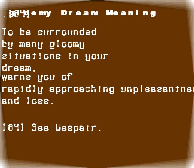 gloomy dream meaning