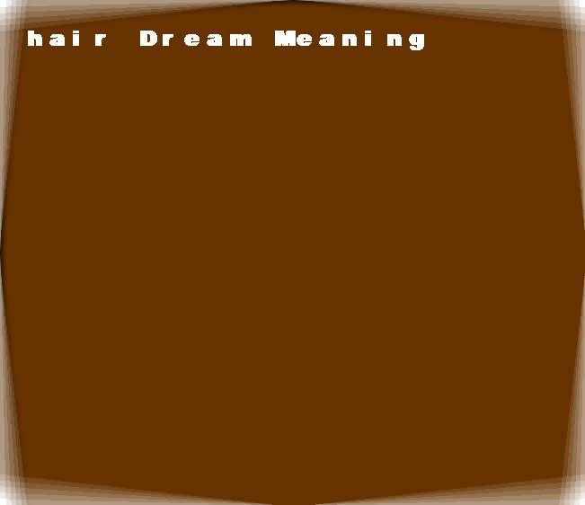 hair dream meaning