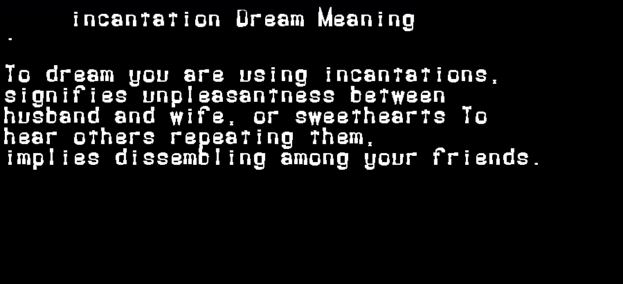 incantation dream meaning