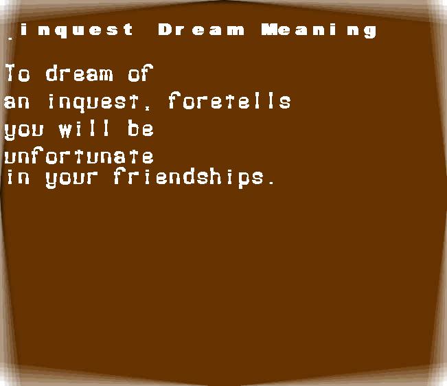 inquest dream meaning