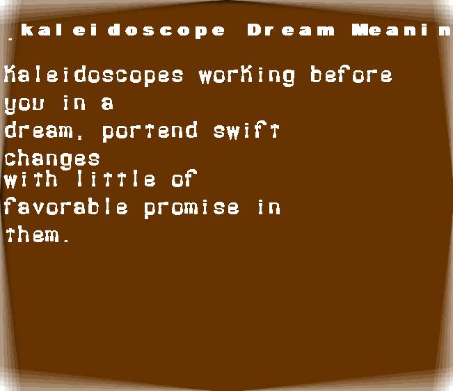 kaleidoscope dream meaning