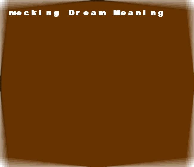 mocking dream meaning